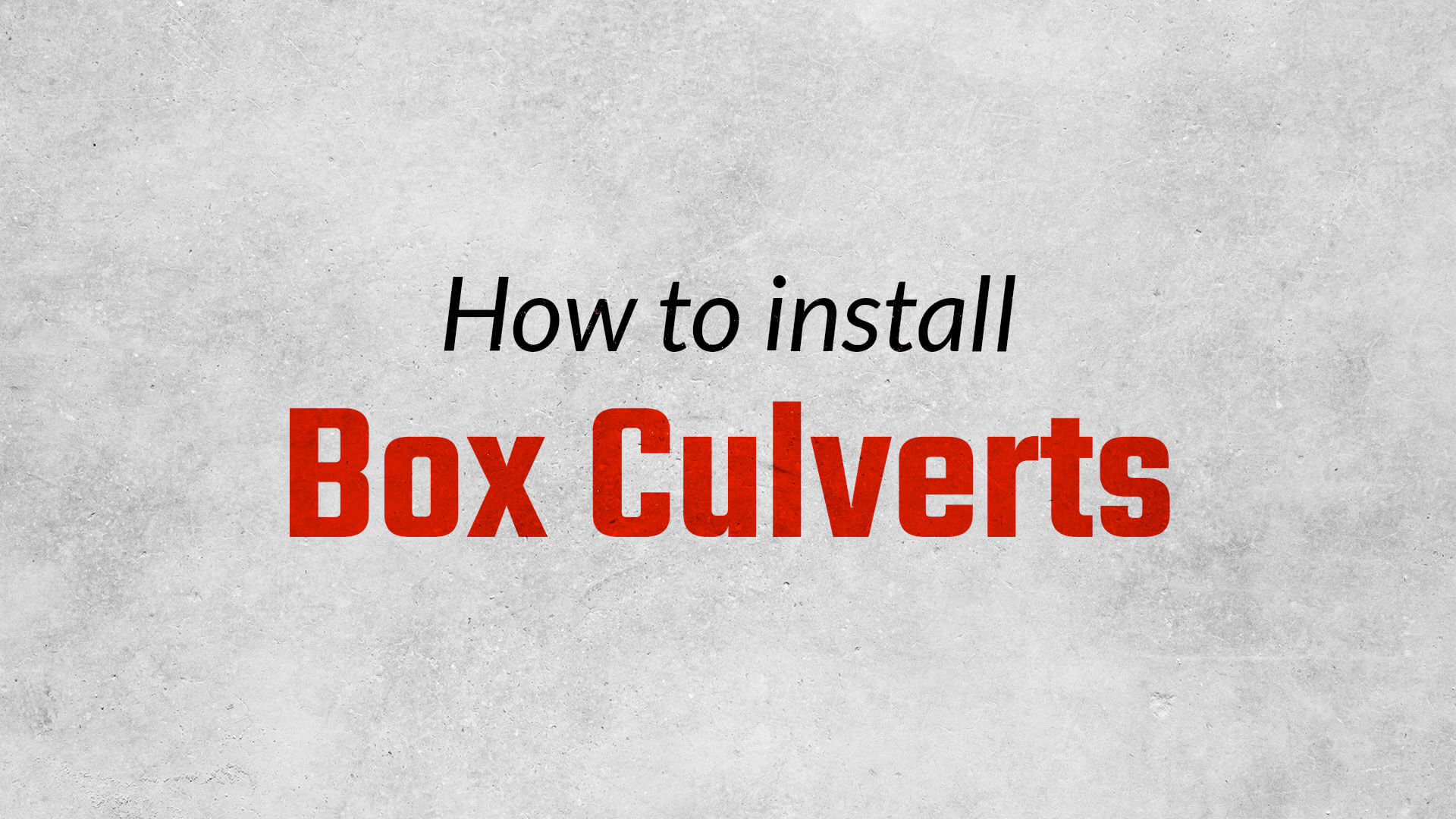 How to install Box Culverts
